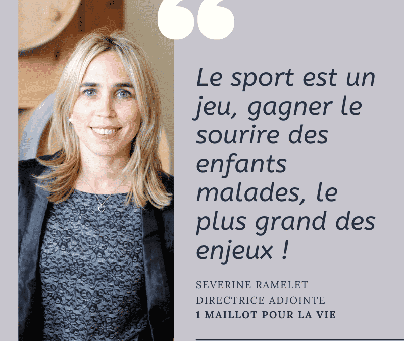 Interview de Séverine, directrice adjointe de l’association 1 Maillot pour la vie